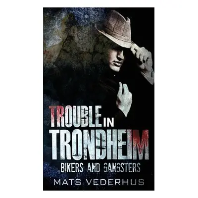 "Trouble In Trondheim" - "" ("Vederhus Mats")