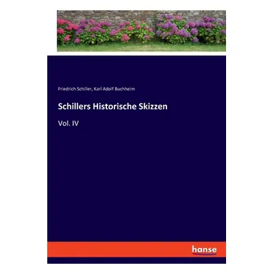 "Schillers Historische Skizzen: Vol. IV" - "" ("Schiller Friedrich")