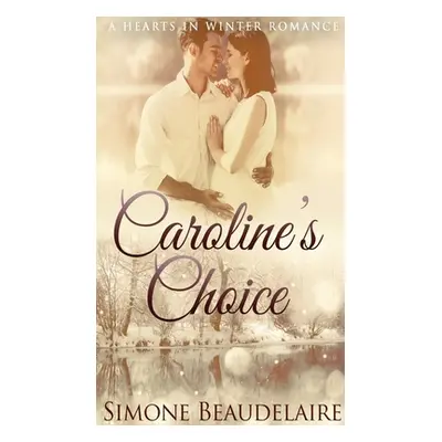 "Caroline's Choice" - "" ("Beaudelaire Simone")