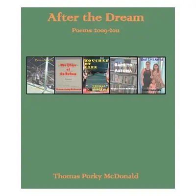 "After the Dream Poems: 2009-2011" - "" ("McDonald Thomas Porky")