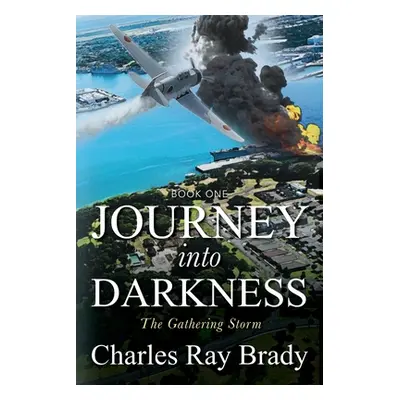 "Journey Into Darkness: The Gathering Storm - BOOK ONE" - "" ("Brady Charles Ray")