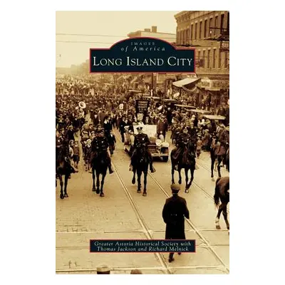 "Long Island City" - "" ("The Greater Astoria Historical Society")