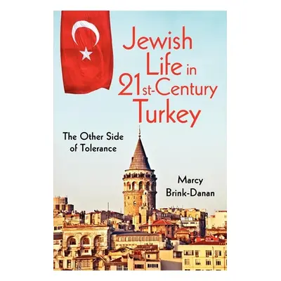 "Jewish Life in Twenty-First-Century Turkey: The Other Side of Tolerance" - "" ("Brink-Danan Mar