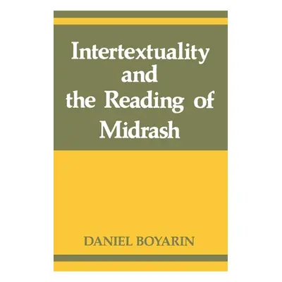 "Intertextuality and the Reading of Midrash" - "" ("Boyarin Daniel")