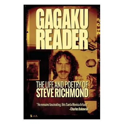 "Gagaku: The Life and Poetry of Steve Richmond" - "" ("Nimmo Kurt")