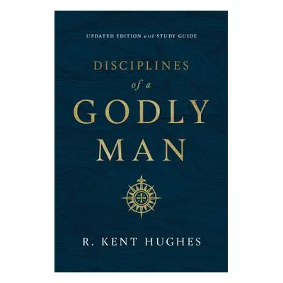 "Disciplines of a Godly Man (Updated Edition)" - "" ("Hughes R. Kent")