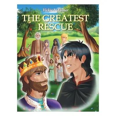 "The Greatest Rescue" - "" ("Keener Vickie L.")