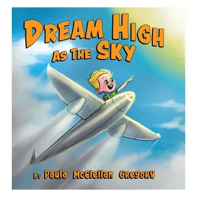 "Dream High As The Sky" - "" ("McClellan Gregory Paula")