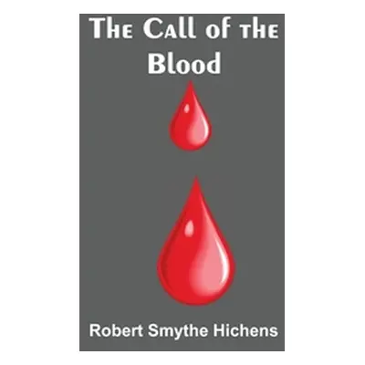 "The Call of the Blood" - "" ("Smythe Hichens Robert")