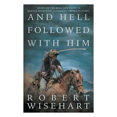 "And Hell Followed With Him" - "" ("Wisehart Robert")