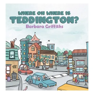 "Where Oh Where Is Teddington?" - "" ("Griffiths Barbara")