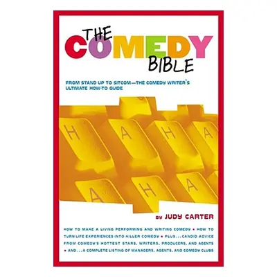 "The Comedy Bible: From Stand-Up to Sitcom--The Comedy Writer's Ultimate How to Guide" - "" ("Ca