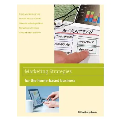 "Marketing Strategies for the Home-Based Business" - "" ("Frazier Shirley")