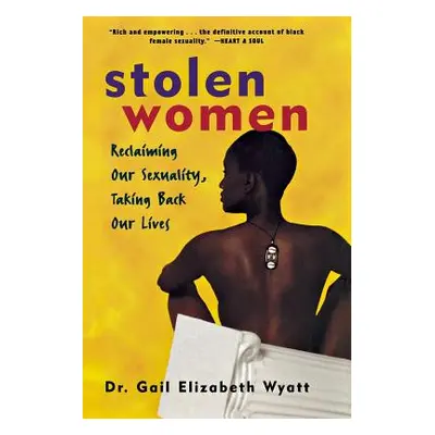 "Stolen Women: Reclaiming Our Sexuality, Taking Back Our Lives" - "" ("Wyatt Gail")