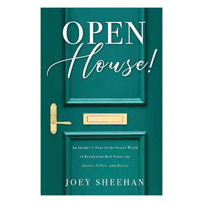 "Open House!: An Insider's Tour of the Secret World of Residential Real Estate for Agents, Selle