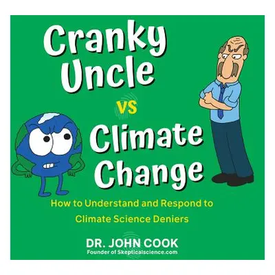 "Cranky Uncle vs. Climate Change: How to Understand and Respond to Climate Science Deniers" - ""