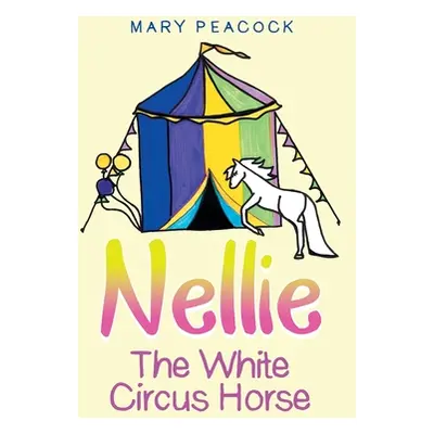 "Nellie the White Circus Horse" - "" ("Peacock Mary")