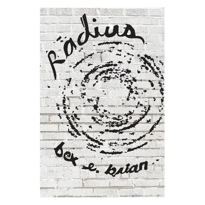 "Radius" - "" ("Brian Bex E.")