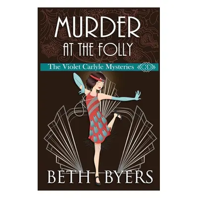 "Murder at the Folly: A Violet Carlyle Cozy Historical Mystery" - "" ("Byers Beth")