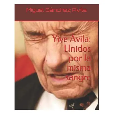 "Yiye vila: Unidos por la misma sangre" - "" ("Snchez-vila Miguel")