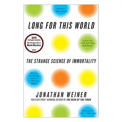 "Long for This World: The Strange Science of Immortality" - "" ("Weiner Jonathan")