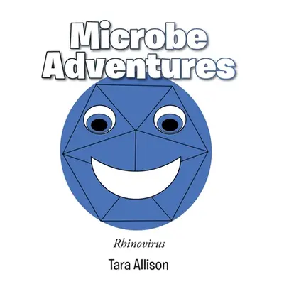 "Microbe Adventures: Rhinovirus" - "" ("Allison Tara")