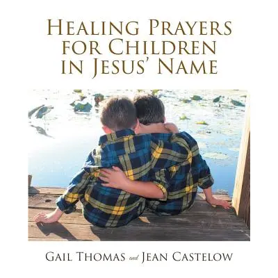 "Healing Prayers for Children in Jesus' Name" - "" ("Thomas Gail")