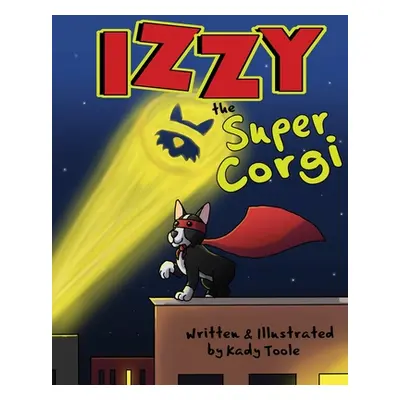 "Izzy the Super Corgi" - "" ("Toole Kady")