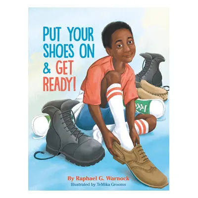 "Put Your Shoes on & Get Ready!" - "" ("Warnock Raphael G.")