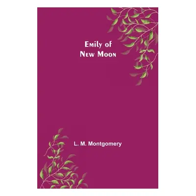 "Emily of New Moon" - "" ("M. Montgomery L.")