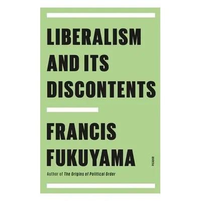 "Liberalism and Its Discontents" - "" ("Fukuyama Francis")