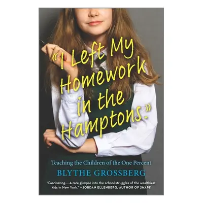 "I Left My Homework in the Hamptons: Teaching the Children of the One Percent" - "" ("Grossberg 