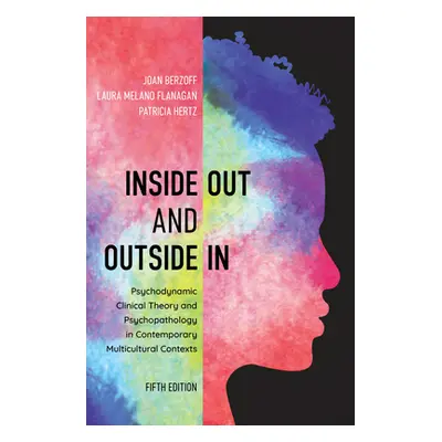 "Inside Out and Outside In: Psychodynamic Clinical Theory and Psychopathology in Contemporary Mu