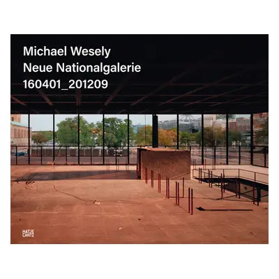 "Michael Wesely: Neue Nationalgalerie 160401-201209" - "" ("Wesely Michael")