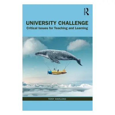 "University Challenge: Critical Issues for Teaching and Learning" - "" ("Harland Tony")