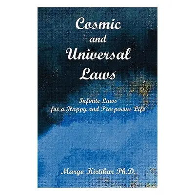 "Cosmic and Universal Laws: Infinite Laws for a Happy and Prosperous Life" - "" ("Kirtikar Margo