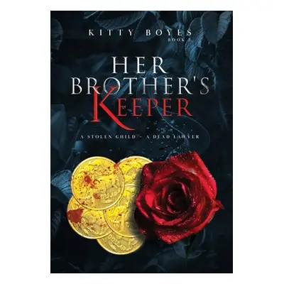 Her Brother's Keeper: A Stolen Child - A Dead Lawyer (Boyes Kitty)