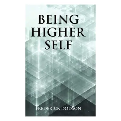 "Being Higher Self" - "" ("Dodson Frederick")