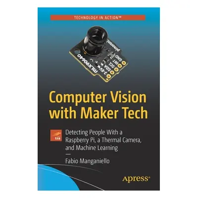 "Computer Vision with Maker Tech: Detecting People with a Raspberry Pi, a Thermal Camera, and Ma