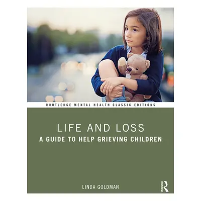 "Life and Loss: A Guide to Help Grieving Children" - "" ("Goldman Linda")