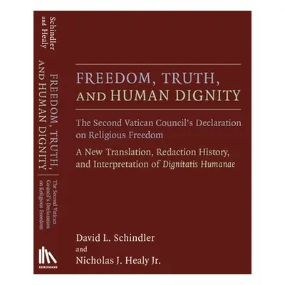 "Freedom, Truth, and Human Dignity: The Second Vatican Council's Declaration on Religious Freedo