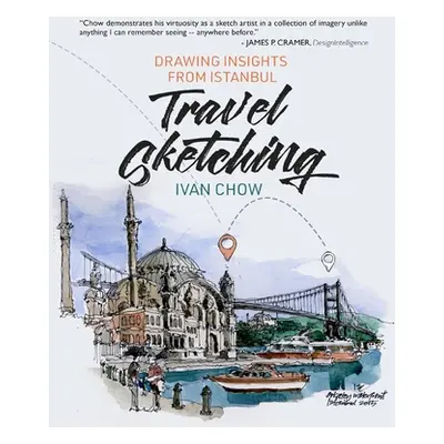 "Travel Sketching - Drawing Insights from Istanbul" - "" ("Chow")