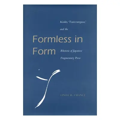 "Formless in Form: Kenko, Tsurezuregusa and the Rhetoric of Japanese Fragmentary Prose" - "" ("C