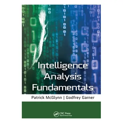 "Intelligence Analysis Fundamentals" - "" ("Garner Godfrey")