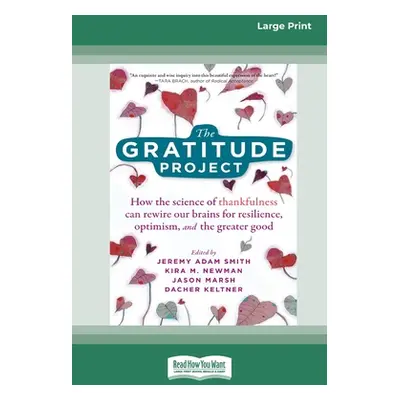 "The Gratitude Project: How the Science of Thankfulness Can Rewire Our Brains for Resilience, Op