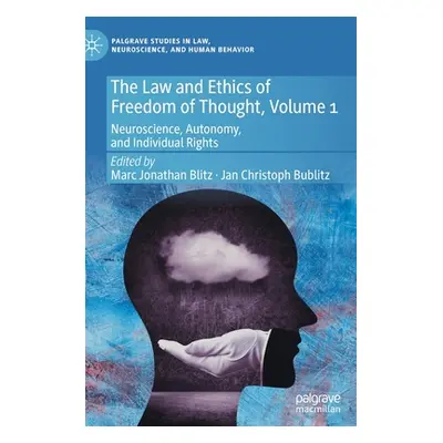 "The Law and Ethics of Freedom of Thought, Volume 1: Neuroscience, Autonomy, and Individual Righ