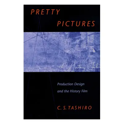 "Pretty Pictures: Production Design and the History Film" - "" ("Tashiro C. S.")