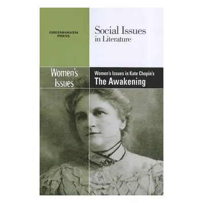 "Women's Issues in Kate Chopin's the Awakening" - "" ("Bryfonski Dedria")