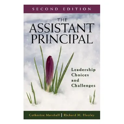 "The Assistant Principal: Leadership Choices and Challenges" - "" ("Marshall Catherine")