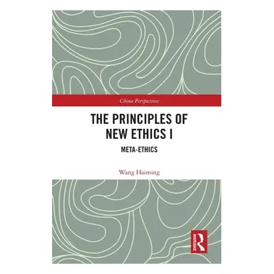 "The Principles of New Ethics I: Meta-Ethics" - "" ("Haiming Wang")